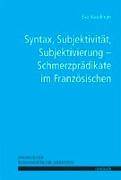 Syntax, Subjektivität, Subjektivierung - Schmerzprädikate im Französischen