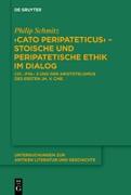 "Cato Peripateticus" ¿ stoische und peripatetische Ethik im Dialog