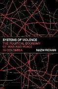 Systems of Violence: The Political Economy of War and Peace in Colombia