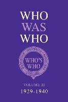 Who Was Who Volume III (1929-1940)