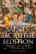 Saints, Sacrilege and Sedition