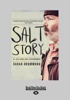 Salt Story: Of Sea-Dogs and Fisherwomen (Large Print 16pt)