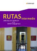 RUTAS Intermedio - Arbeitsbuch für Spanisch als fortgeführte Fremdsprache in der Einführungsphase der gymnasialen Oberstufe in Nordrhein-Westfalen u.a