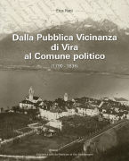 Dalla Pubblica Vicinanza di Vira al Comune politico (1790-1936)