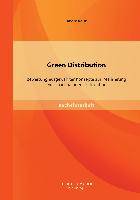 Green Distribution: Bewertung ausgewählter Konzepte zur Realisierung einer nachhaltigen Distribution