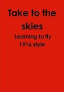 Take to the Skies Learning to Fly 1916 Style