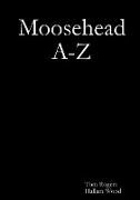 Moosehead A-Z