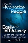 How to Hypnotize People Easily and Effectively