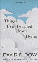 Things I've Learned from Dying: A Book about Life