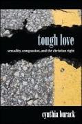 Tough Love: Sexuality, Compassion, and the Christian Right