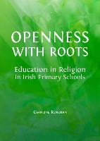 Openness with Roots: Education in Religion in Irish Primary Schools