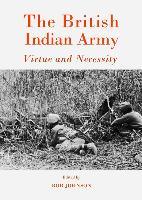 The British Indian Army: Virtue and Necessity