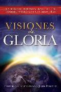 Visiones de Gloria: Un Relato Sorprendente de un Hombre Sobre los Ultimos Dias