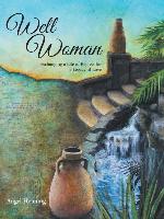 Well Woman: Exchanging a Life of Regrets for a Legacy of Love