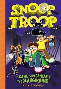 Snoop Troop: It Came from Beneath the Playground