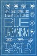 Blue Urbanism: Exploring Connections Between Cities and Oceans