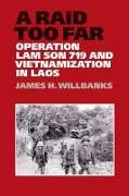 A Raid Too Far: Operation Lam Son 719 and Vietnamization in Laos