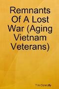 Remnants of a Lost War (Aging Vietnam Veterans)