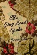 The Stag Head Spoke: Poems