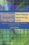 Sixteen Trends, Their Profound Impact on Our Future