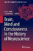 Brain, Mind and Consciousness in the History of Neuroscience