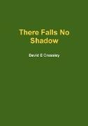 There Falls No Shadow