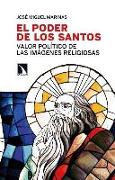 El poder de los santos : valor político de las imágenes religiosas