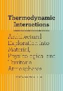 Thermodynamic Interactions: An Exploration Into Material, Physiological and Territorial Atmospheres