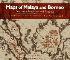 Maps of Malaya and Borneo: Discovery, Statehood and Progress