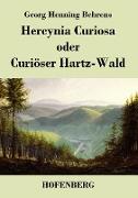 Hercynia Curiosa oder Curiöser Hartz-Wald