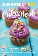 Jamie Oliver's Food Tube presents The Cake Book