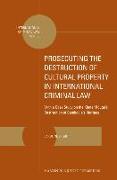 Prosecuting the Destruction of Cultural Property in International Criminal Law: With a Case Study on the Khmer Rouge's Destruction of Cambodia's Herit