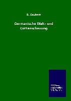 Germanische Welt- und Gottanschauung