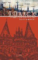 Lübeck - Geschichte der Stadt, der Kultur und der Künste bis zum Ende des 19. Jahrhunderts