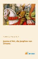 Jeanne d`Arc, die Jungfrau von Orleans