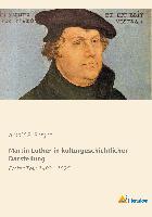 Martin Luther in kulturgeschichtlicher Darstellung