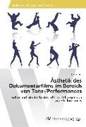 Ästhetik des Dokumentarfilms im Bereich von Tanz-/Performances