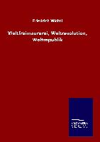 Weltfreimaurerei, Weltrevolution, Weltrepublik