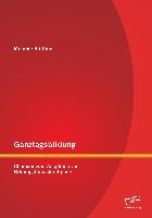 Ganztagsbildung: Chancen zum Ausgleich von Bildungsbenachteiligung