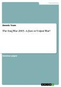 The Iraq War 2003 - A Just or Unjust War?