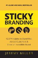 Sticky Branding: 12.5 Principles to Stand Out, Attract Customers, and Grow an Incredible Brand