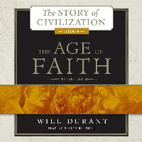 The Age of Faith: A History of Medieval Civilization (Christian, Islamic, and Judaic) from Constantine to Dante, Ad 325-1300