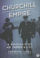 Churchill and Empire: A Portrait of an Imperialist