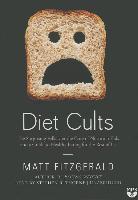 Diet Cults: The Surprising Fallacy at the Core of Nutrition Fads and a Guide to Healthy Eating for the Rest of Us