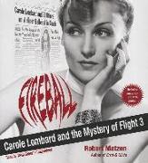 Fireball: Carole Lombard and the Mystery of Flight 3