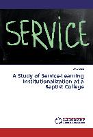 A Study of Service-Learning Institutionalization at a Baptist College