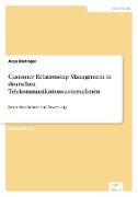 Customer Relationship Management in deutschen Telekommunikationsunternehmen