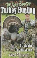 Western Turkey Hunting: Strategies for All Levels