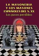 La masonería y los masones españoles del s. XX : los pasos perdidos
