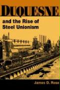 Duquesne and the Rise of Steel Unionism